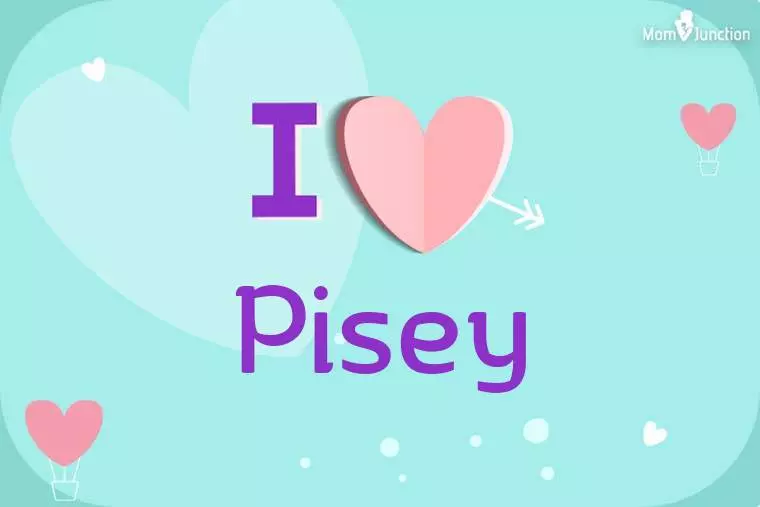 I Love Pisey Wallpaper