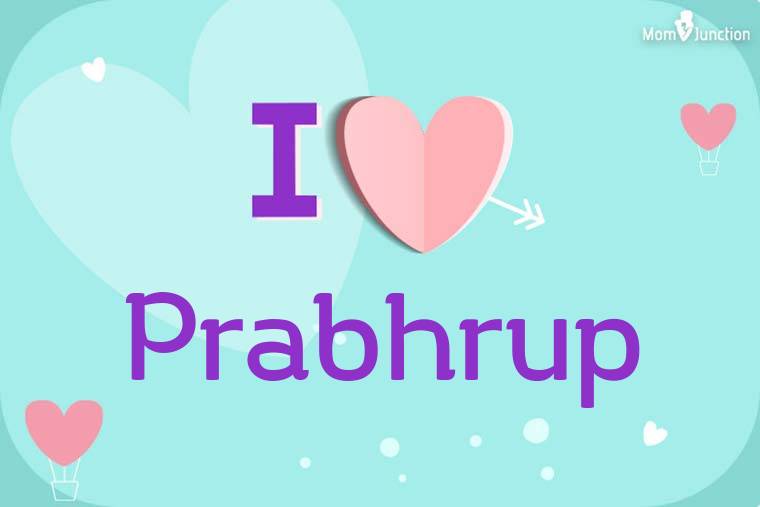 I Love Prabhrup Wallpaper