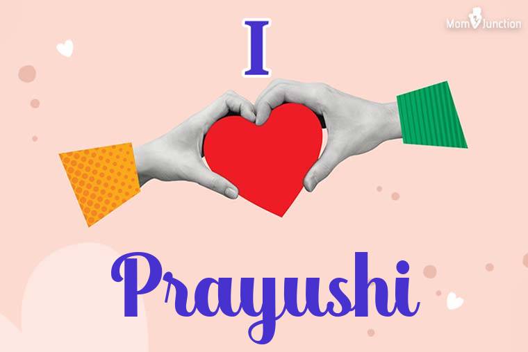 I Love Prayushi Wallpaper