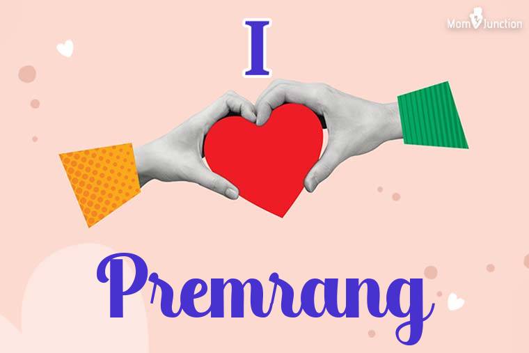 I Love Premrang Wallpaper