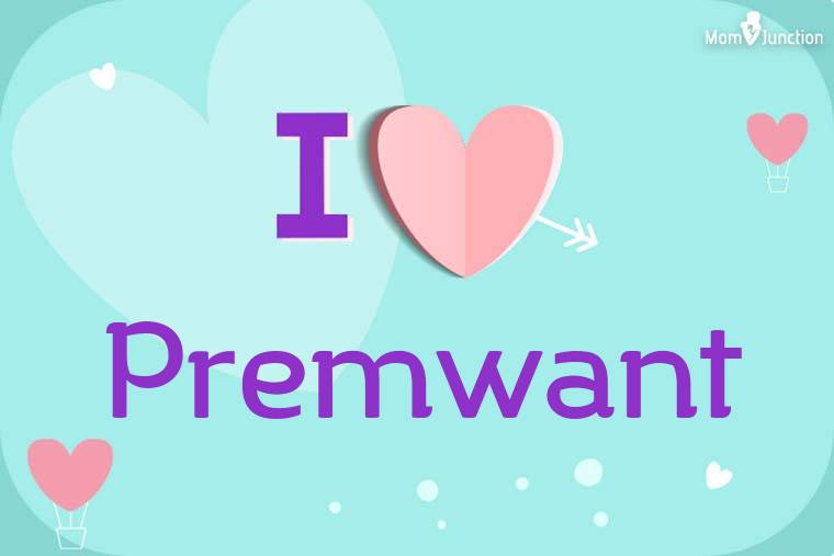 I Love Premwant Wallpaper