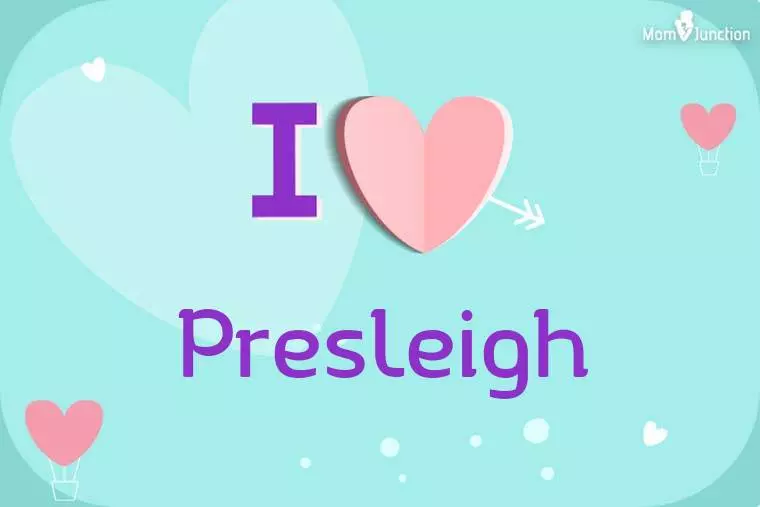 I Love Presleigh Wallpaper