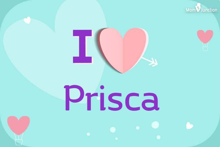 I Love Prisca Wallpaper