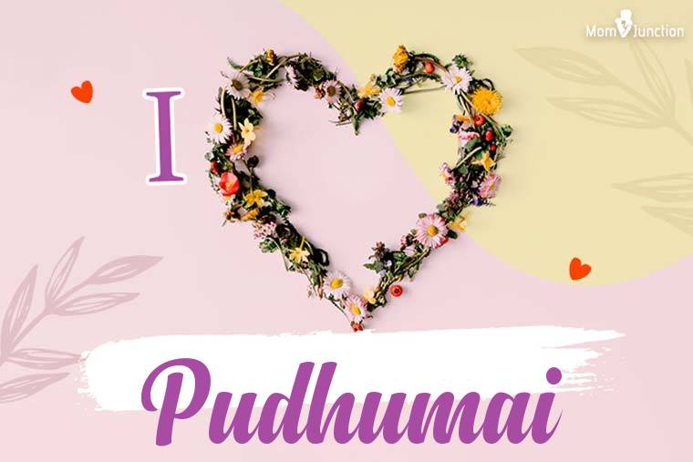 I Love Pudhumai Wallpaper