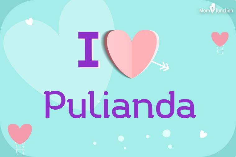 I Love Pulianda Wallpaper
