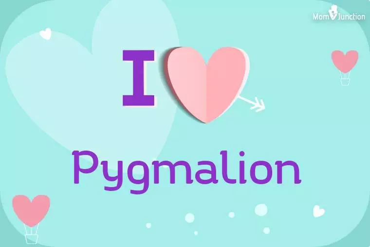 I Love Pygmalion Wallpaper