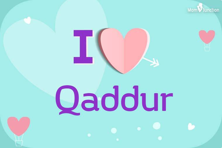 I Love Qaddur Wallpaper