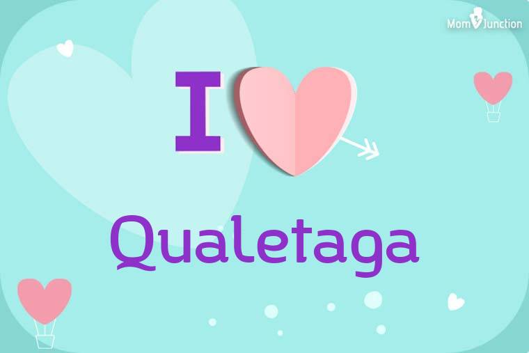 I Love Qualetaga Wallpaper