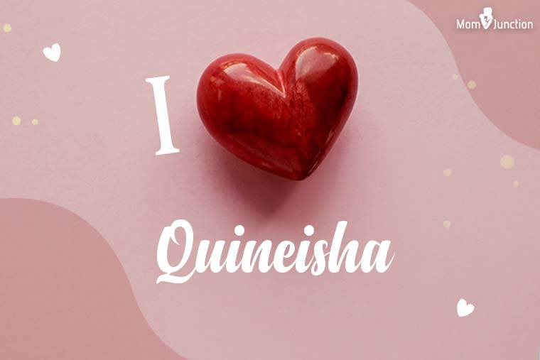 I Love Quineisha Wallpaper