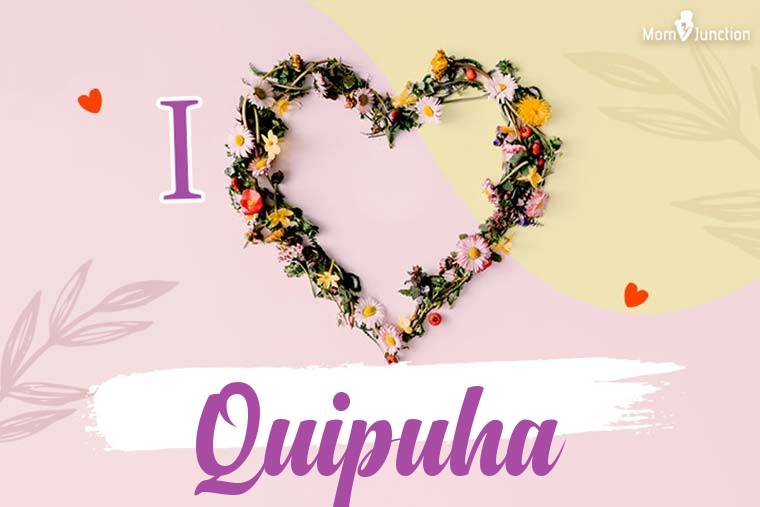 I Love Quipuha Wallpaper