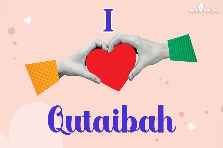 I Love Qutaibah Wallpaper