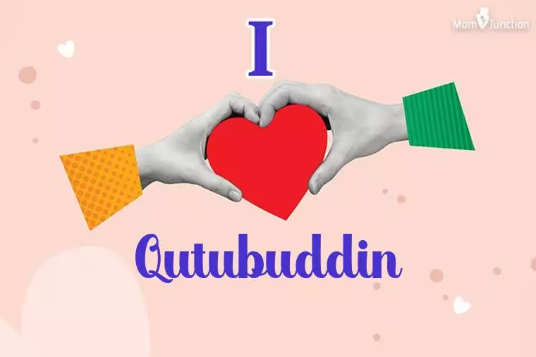 I Love Qutubuddin Wallpaper