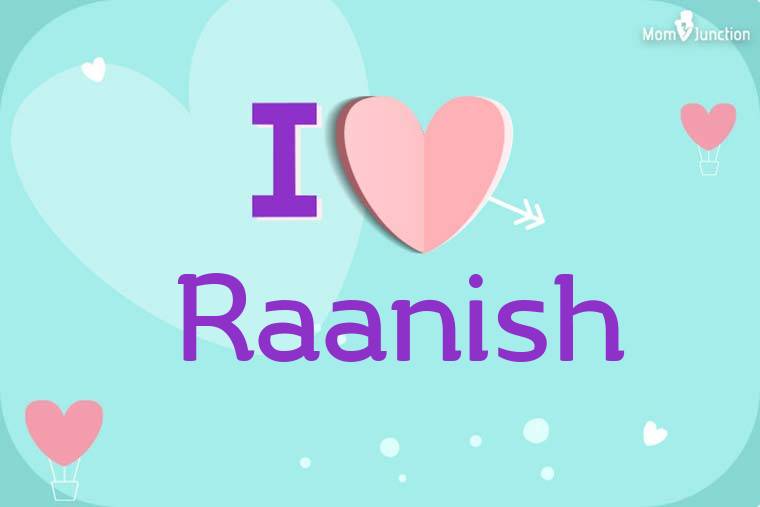 I Love Raanish Wallpaper