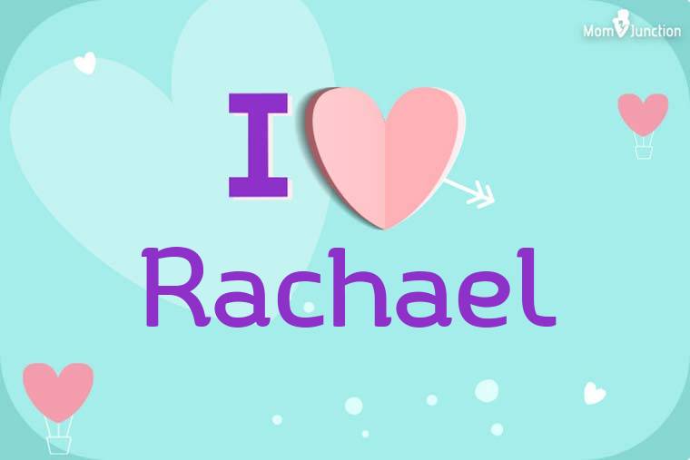 I Love Rachael Wallpaper