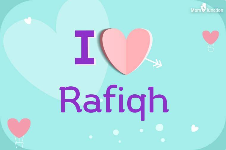 I Love Rafiqh Wallpaper