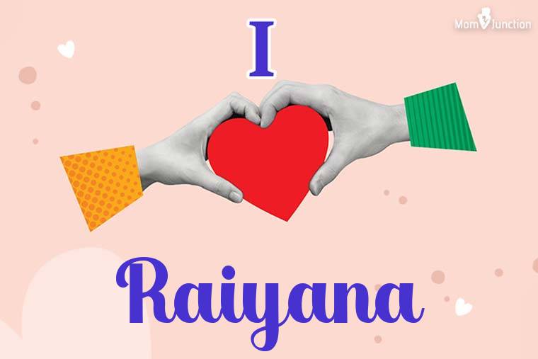 I Love Raiyana Wallpaper