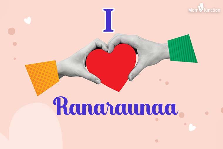 I Love Ranaraunaa Wallpaper