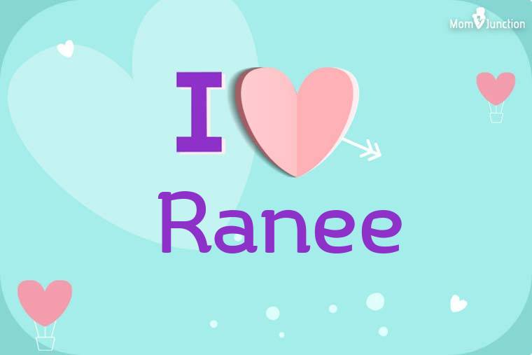 I Love Ranee Wallpaper