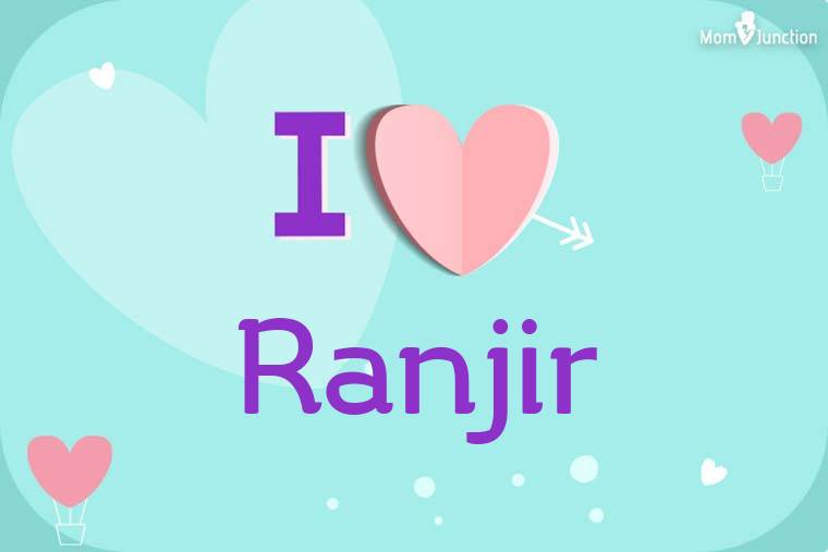 I Love Ranjir Wallpaper