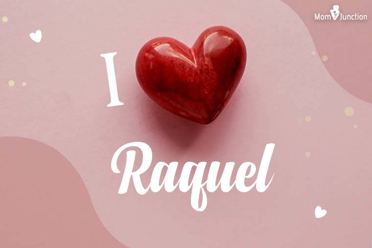 I Love Raquel Wallpaper