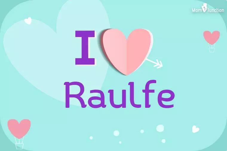 I Love Raulfe Wallpaper