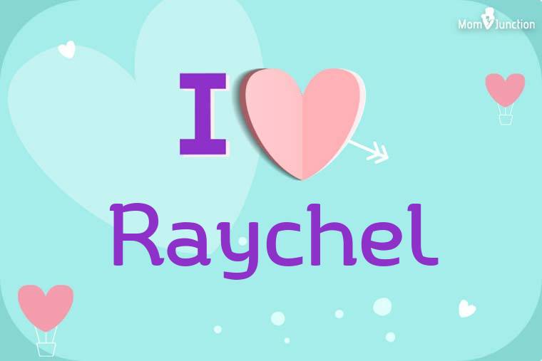 I Love Raychel Wallpaper