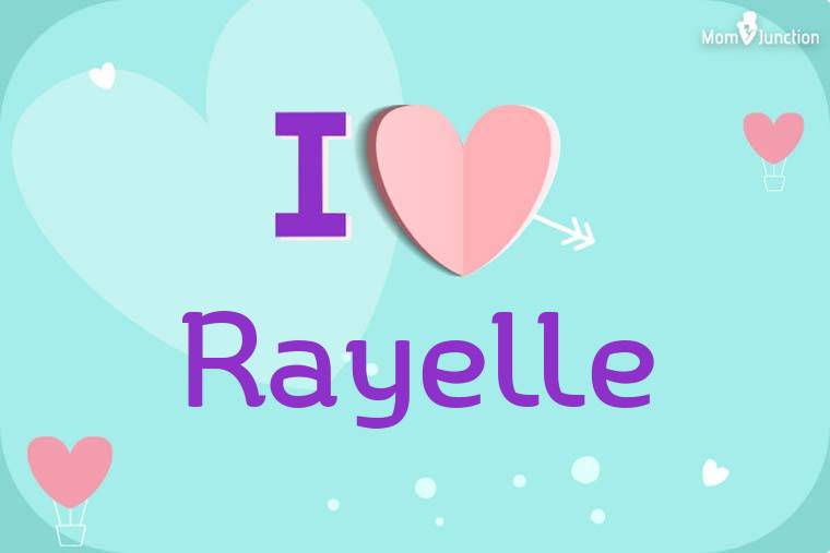 I Love Rayelle Wallpaper