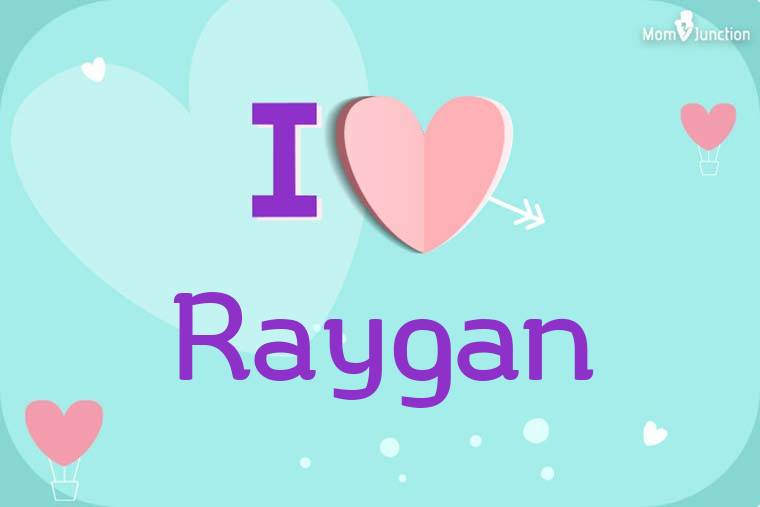 I Love Raygan Wallpaper