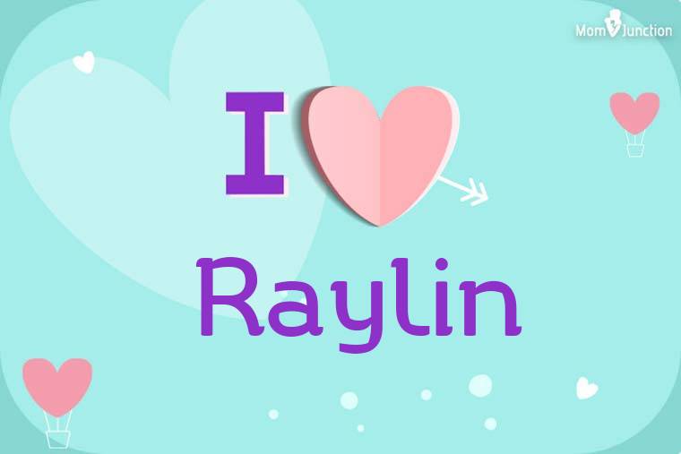 I Love Raylin Wallpaper