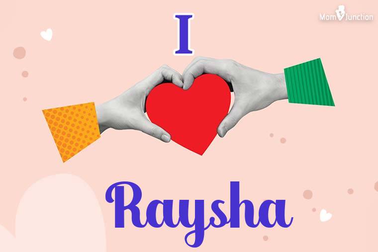 I Love Raysha Wallpaper