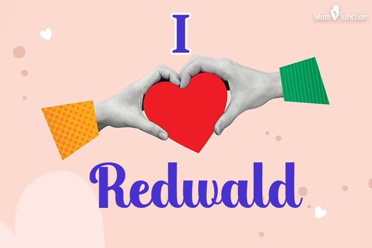I Love Redwald Wallpaper