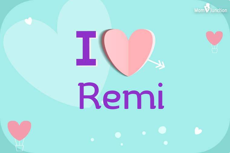I Love Remi Wallpaper