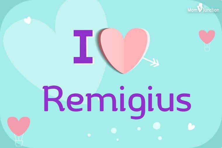 I Love Remigius Wallpaper