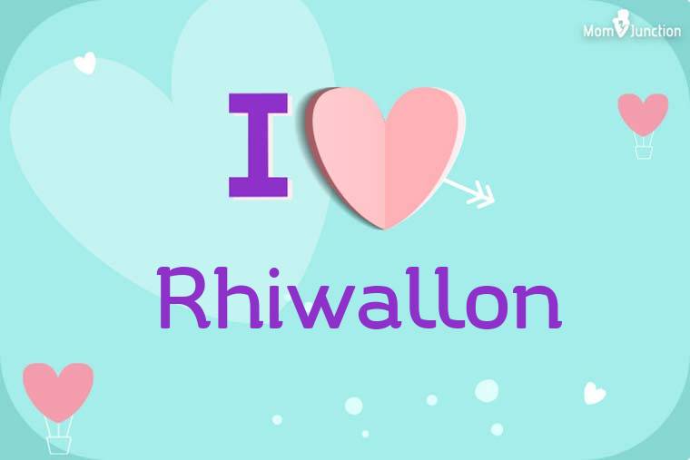 I Love Rhiwallon Wallpaper