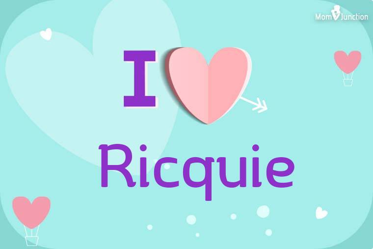 I Love Ricquie Wallpaper