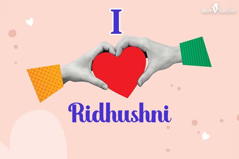 I Love Ridhushni Wallpaper