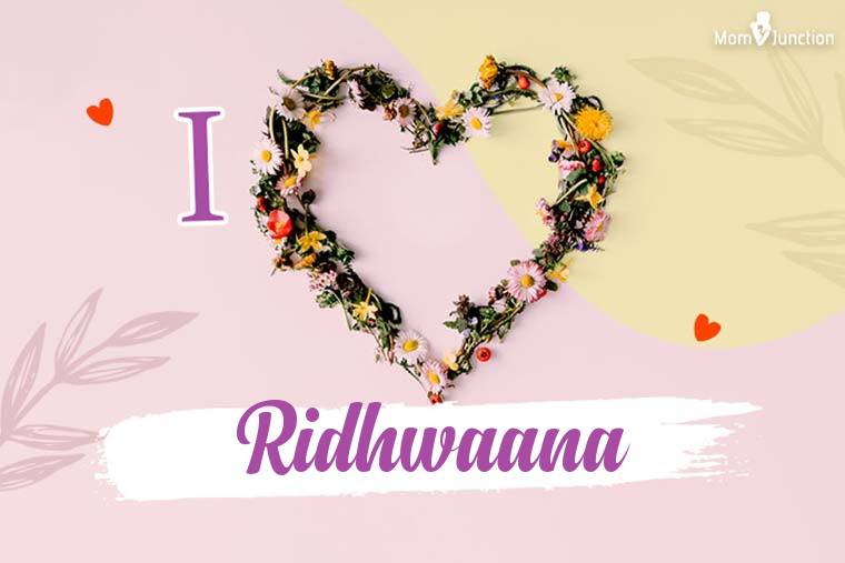 I Love Ridhwaana Wallpaper