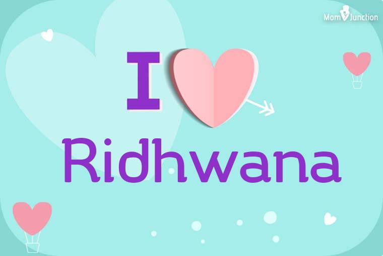 I Love Ridhwana Wallpaper