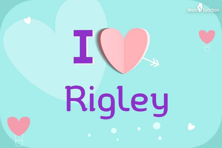 I Love Rigley Wallpaper