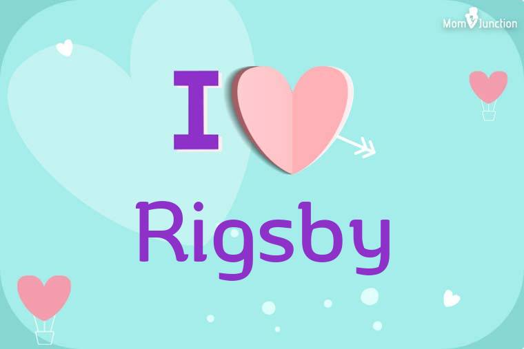 I Love Rigsby Wallpaper