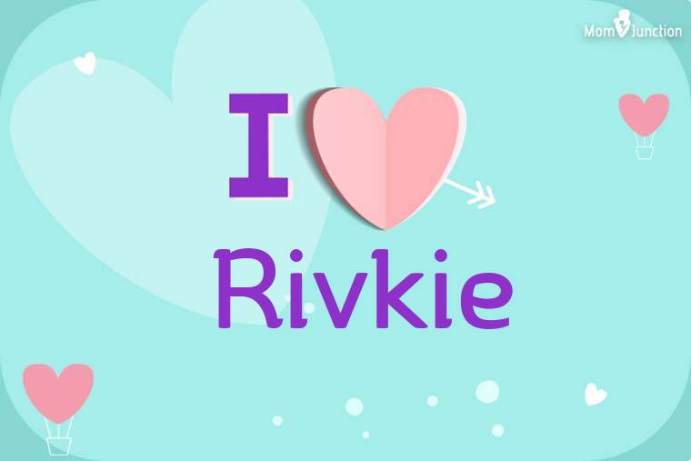 I Love Rivkie Wallpaper