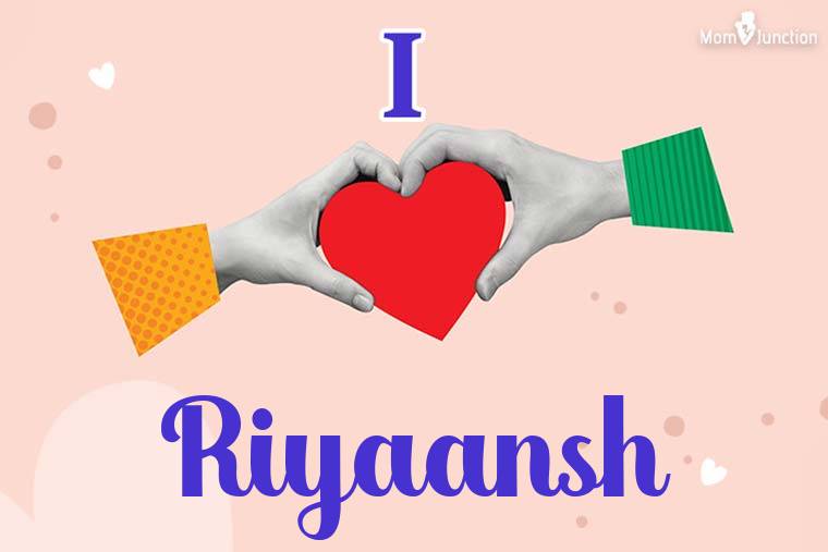 I Love Riyaansh Wallpaper