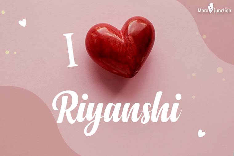 I Love Riyanshi Wallpaper