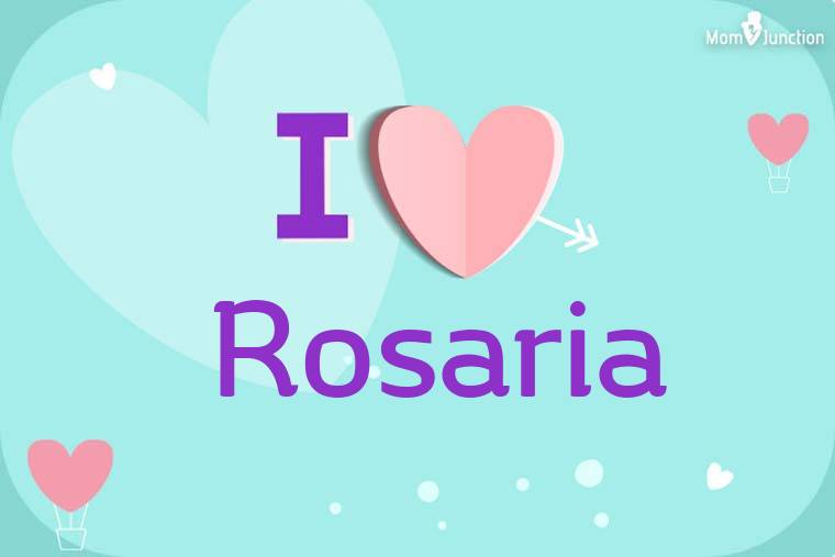 I Love Rosaria Wallpaper