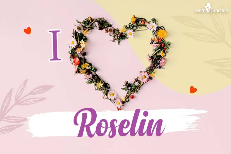 I Love Roselin Wallpaper