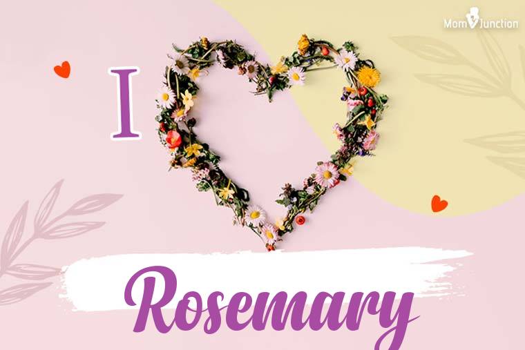 I Love Rosemary Wallpaper