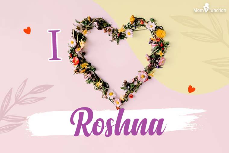 I Love Roshna Wallpaper