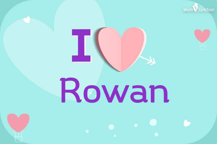 I Love Rowan Wallpaper
