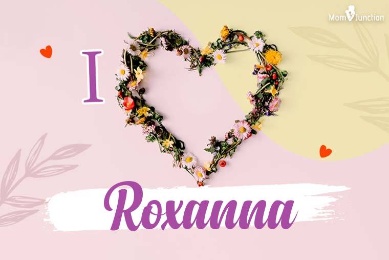 I Love Roxanna Wallpaper