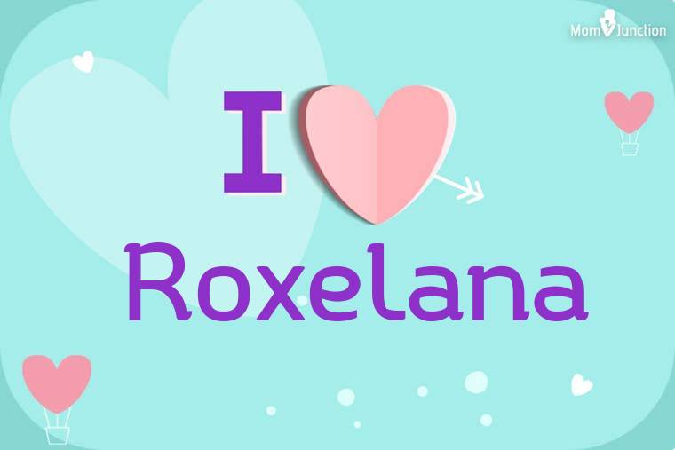 I Love Roxelana Wallpaper